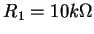 \( R_{1}=10k\Omega \)