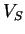 \( V_{S} \)