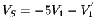 \( V_{S}=-5V_{1}-V_{1}^{'} \)