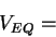 \begin{displaymath}
V_{EQ}=\end{displaymath}
