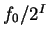 \( f_{0}/2^{I} \)