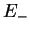 $ E_{-} $