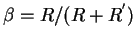 $ \beta =R/(R+R^{'}) $