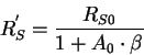 \begin{displaymath}
R_{S}^{'}=\frac{R_{S0}}{1+A_{0}\cdot \beta }\end{displaymath}