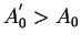 $ A_{0}^{'}>A_{0} $